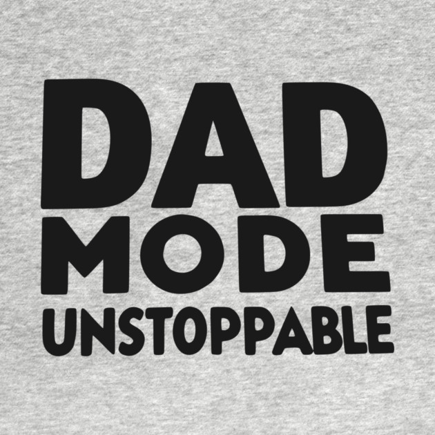 Dad Mode Unstoppable by Frank Ring