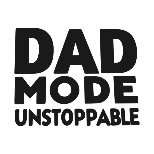 Dad Mode Unstoppable by Frank Ring