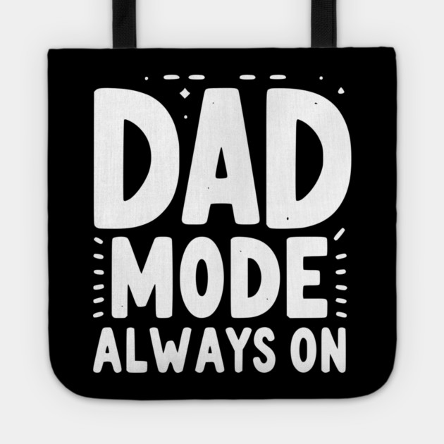Dad Mode Always On Tote by Frank Ring