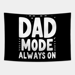 Dad Mode Always On Tapestry