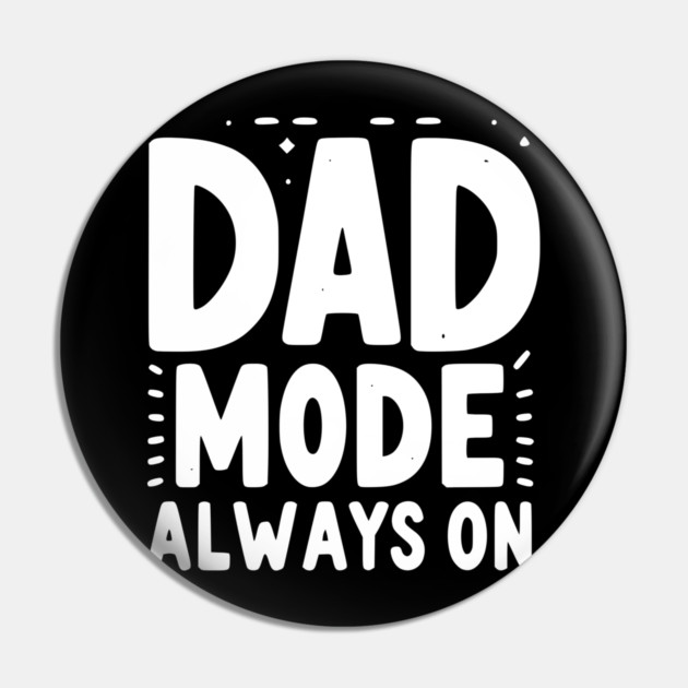 Dad Mode Always On Pin by Frank Ring