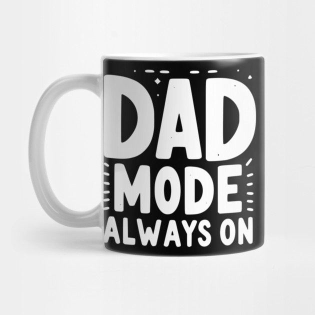 Dad Mode Always On by Frank Ring