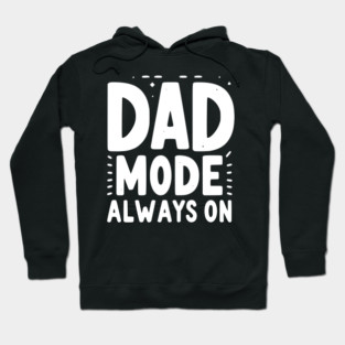 Dad Mode Always On Hoodie