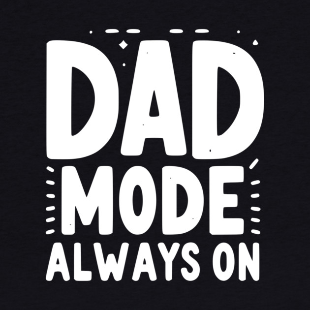 Dad Mode Always On by Frank Ring