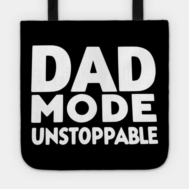 Dad Mode Unstoppable Tote by Frank Ring
