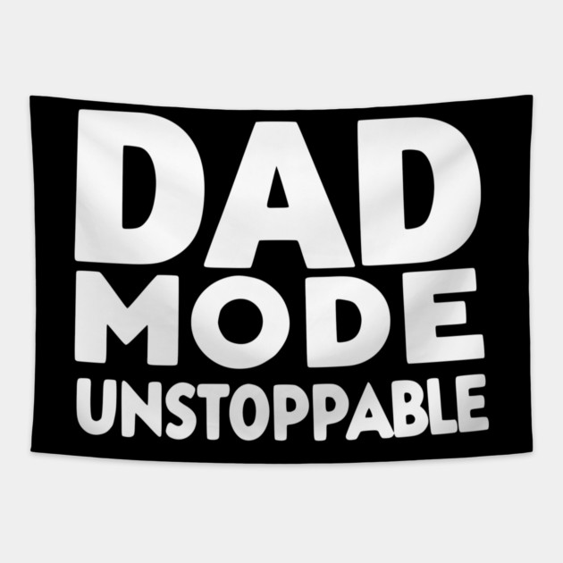 Dad Mode Unstoppable Tapestry by Frank Ring