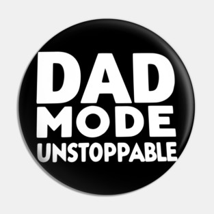 Dad Mode Unstoppable Pin