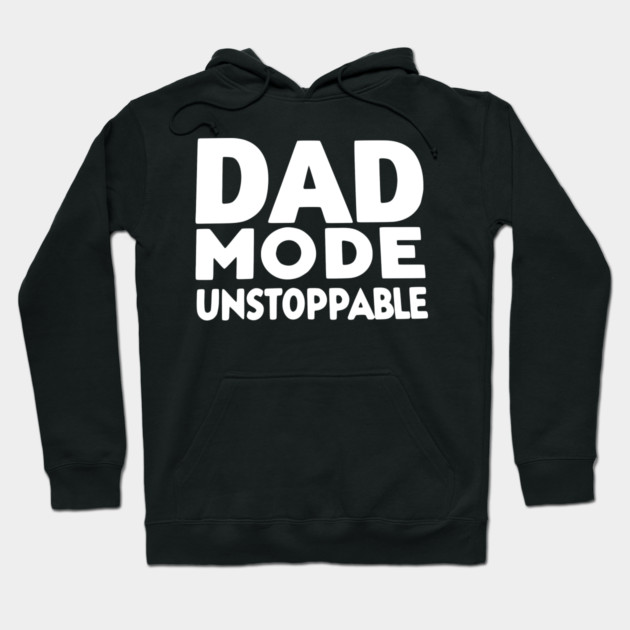 Dad Mode Unstoppable Hoodie by Frank Ring