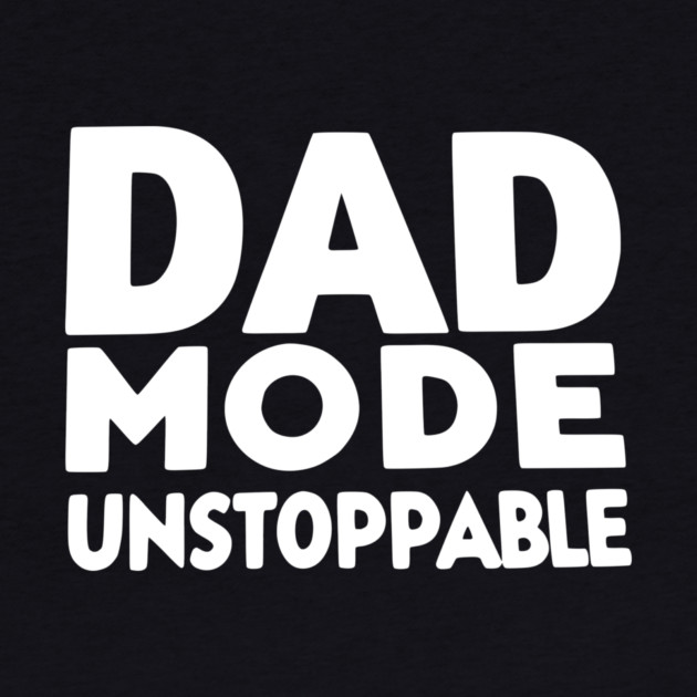 Dad Mode Unstoppable by Frank Ring