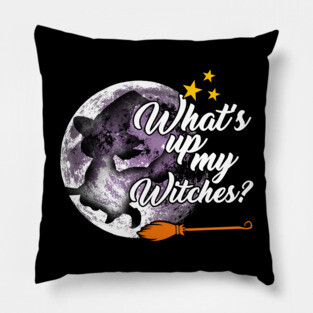 What's up my witches ? Halloween for women Pillow