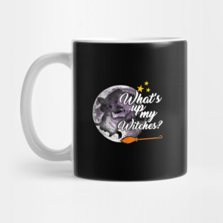 What's up my witches ? Halloween for women Mug