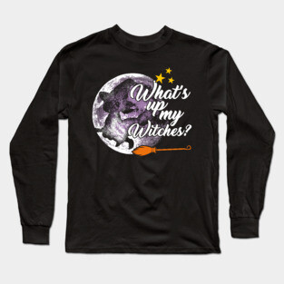 What's up my witches ? Halloween for women Long Sleeve T-Shirt