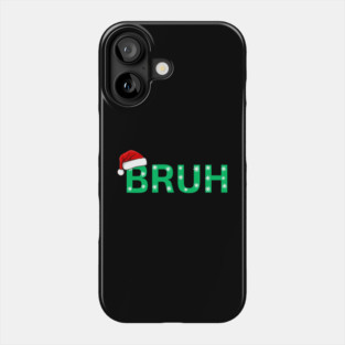 Bruh Christmas Phone Case