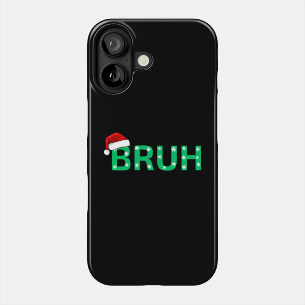 Bruh Christmas Phone Case by Creatifly Graphic Tees