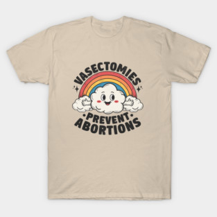 Vasectomies Prevent Abortions T-Shirt