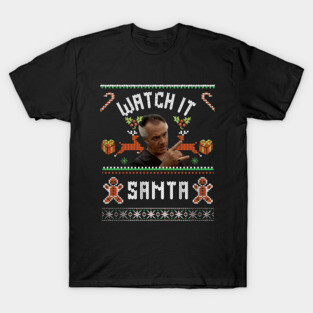Watch it Santa T-Shirt