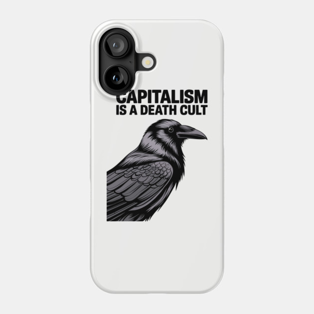 Capitalism Is a Death Cult Sarcastic Activism Statement Phone Case by Anticorporati