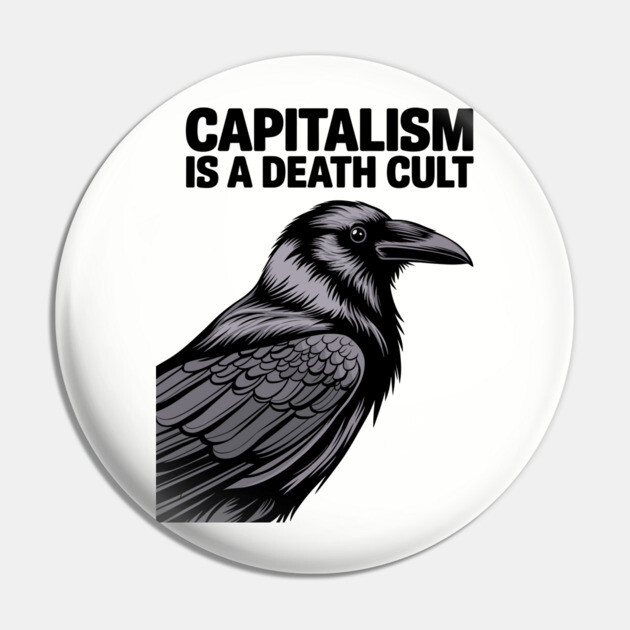 Capitalism Is a Death Cult Sarcastic Activism Statement Pin by Anticorporati