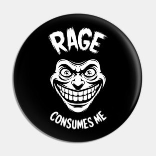 Rage Consumes Me Emotional Sarcasm Unhinged Frustration Pin