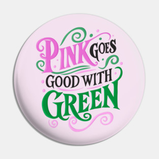 Pink Goes Good With Green - Wicked Pin