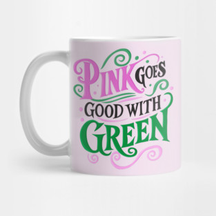 Pink Goes Good With Green - Wicked Mug