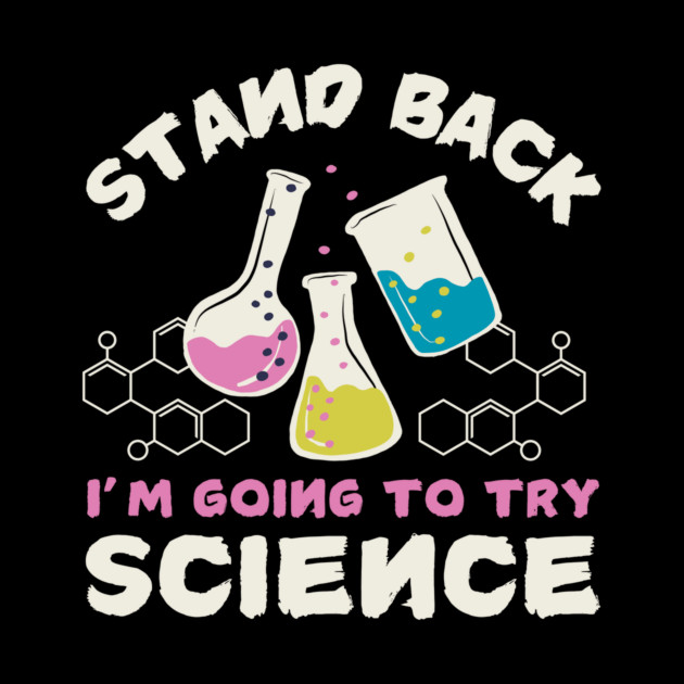 Stay Back Funny Science Joke by The WYLD Tribe