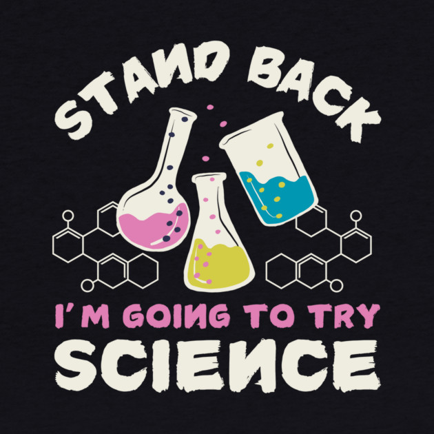 Stay Back Funny Science Joke by The WYLD Tribe