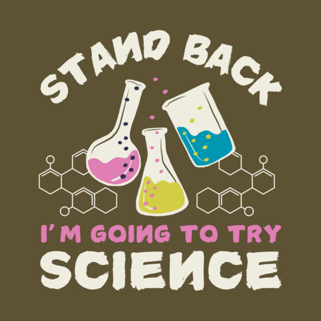 Stay Back Funny Science Joke by The WYLD Tribe