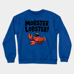 Mobster Lobster! Cute Mafia Lobster Pun Crewneck Sweatshirt