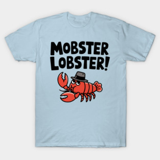 Mobster Lobster! Cute Mafia Lobster Pun T-Shirt