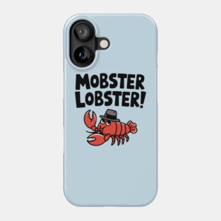 Mobster Lobster! Cute Mafia Lobster Pun Phone Case