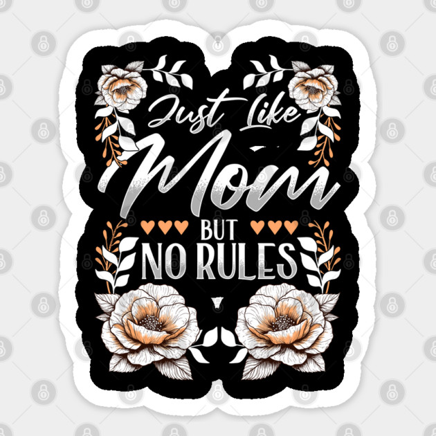 Just Like Mom, But No Rules Grandma Love Sticker by creative