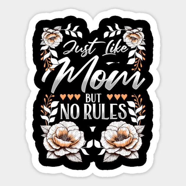 Just Like Mom, But No Rules Grandma Love Magnet by creative
