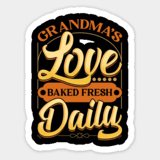 Love Baked Fresh Daily Grandma Appreciation Sticker