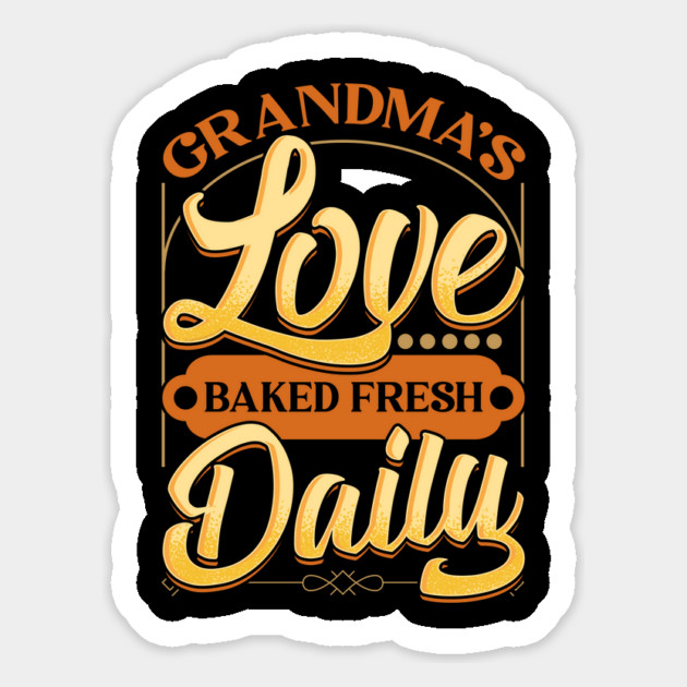 Love Baked Fresh Daily Grandma Appreciation Magnet by creative