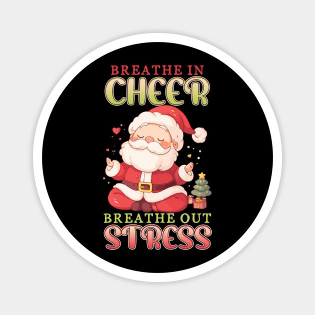 Breathe in Cheer, Breathe Out Stress Magnet by creative