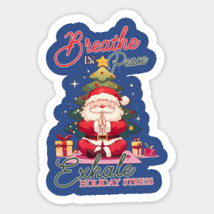 Breathe in Peace, Exhale Holiday Stress Sticker