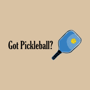 Got Pickleball T-Shirt