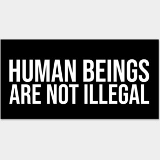 Human Beings Are Not Illegal Posters and Art