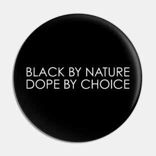 Black By Nature Dope By Choice Pin