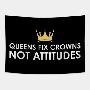 Queens fix Crowns Not Attitudes Tapestry