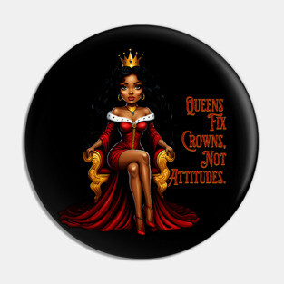 Queens fix Crowns Not Attitudes Pin