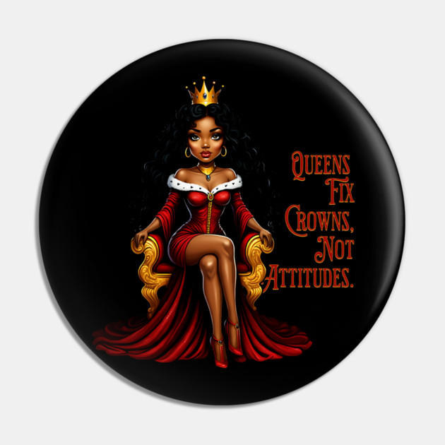 Queens fix Crowns Not Attitudes Pin by UrbanLifeApparel