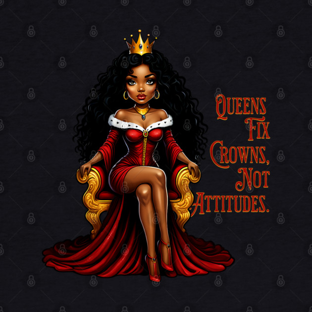 Queens fix Crowns Not Attitudes by UrbanLifeApparel