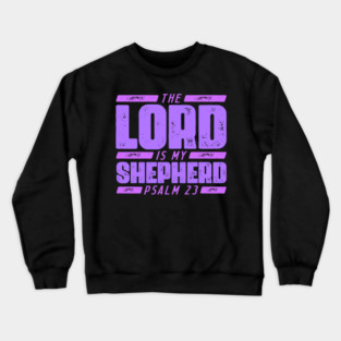 Psalm 23 The LORD Is My Shepherd Crewneck Sweatshirt