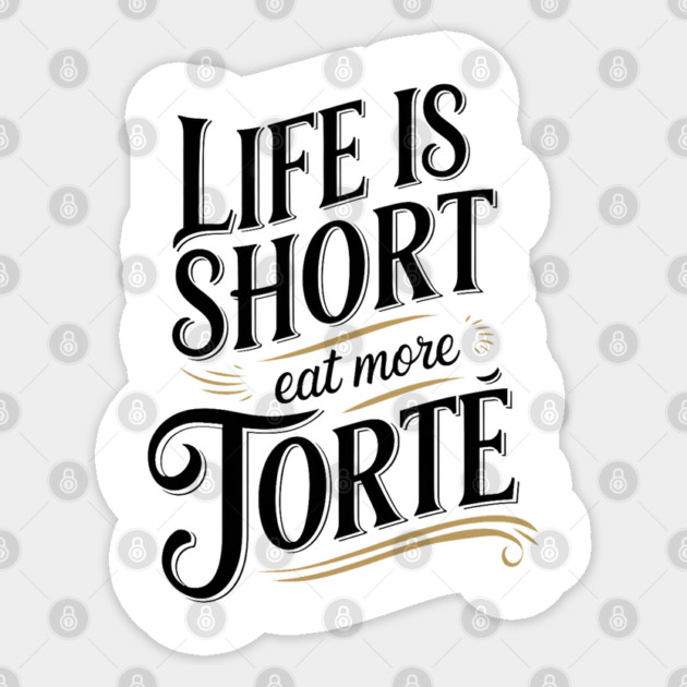 Life is short, eat more torte Sticker by Pixel Threads 