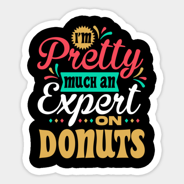 I'm Pretty Much an Expert on Donuts Magnet by belownormal