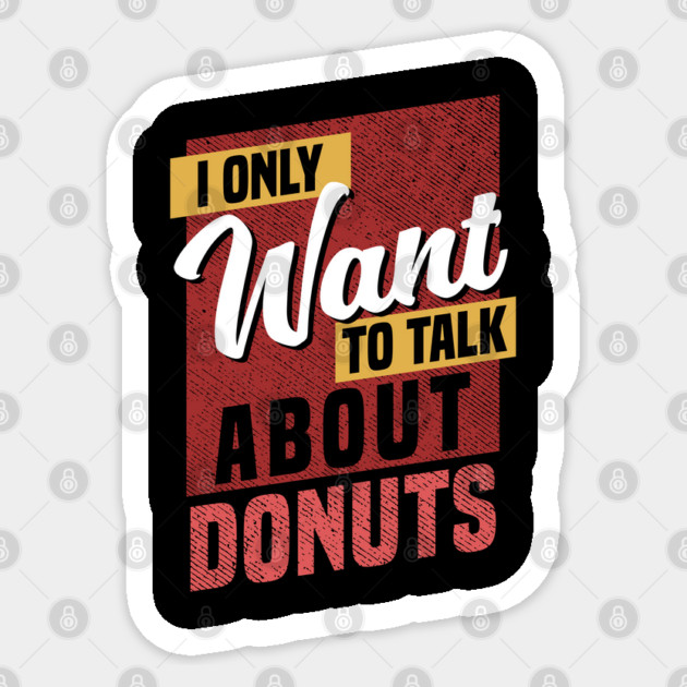 I Only Want to Talk About Donuts Sticker by belownormal