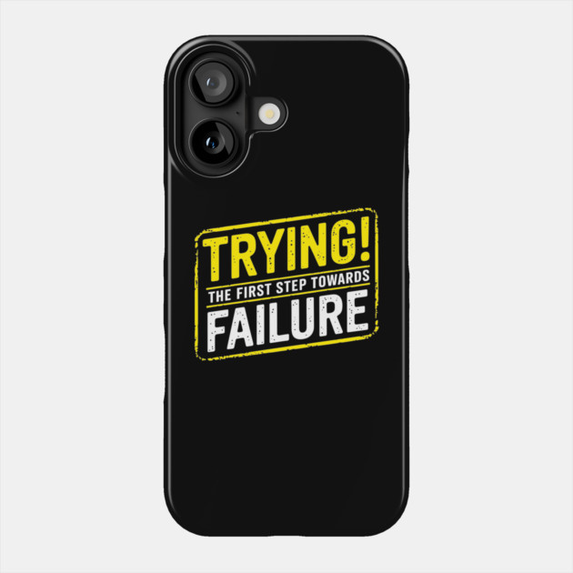 Trying the First Step Towards Failure Motivational Humor Phone Case by Anticorporati