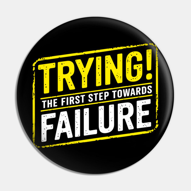 Trying the First Step Towards Failure Motivational Humor Pin by Anticorporati